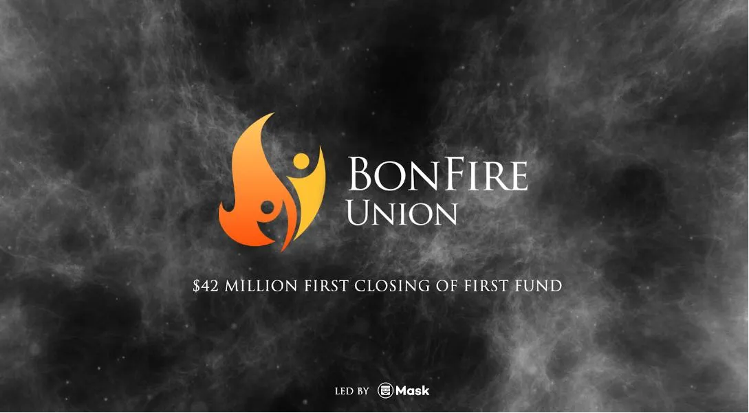 Mask Network 生态投资基金 Bonfire Union 宣布完成 4200 万美元基金首次关账