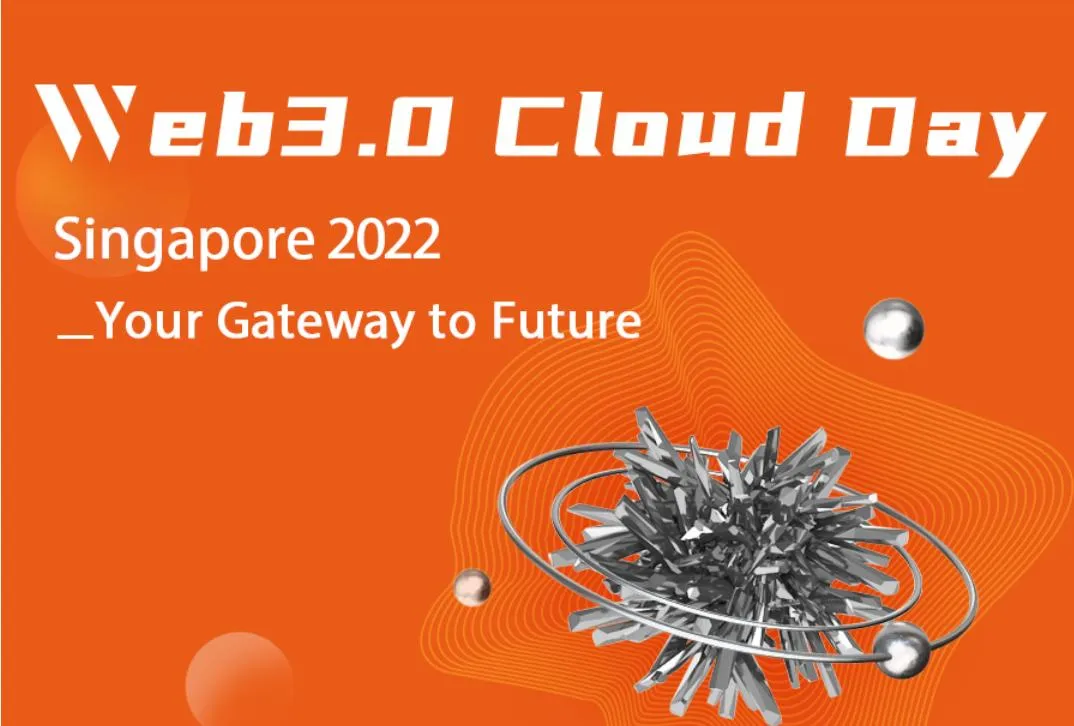 倒计时开启，「Web3.0 Cloud Day@Singapore 2022」议程和嘉宾揭晓