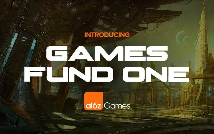 解读 a16z 募资 6 亿美元的 Games Fund One：为什么选择下注游戏？