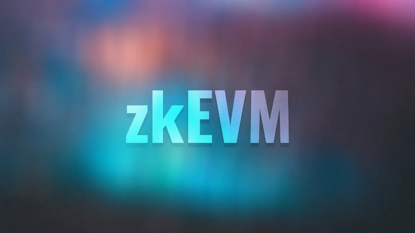 zkEVM 终极指南：全面对比 6 个 zkEVM 方案