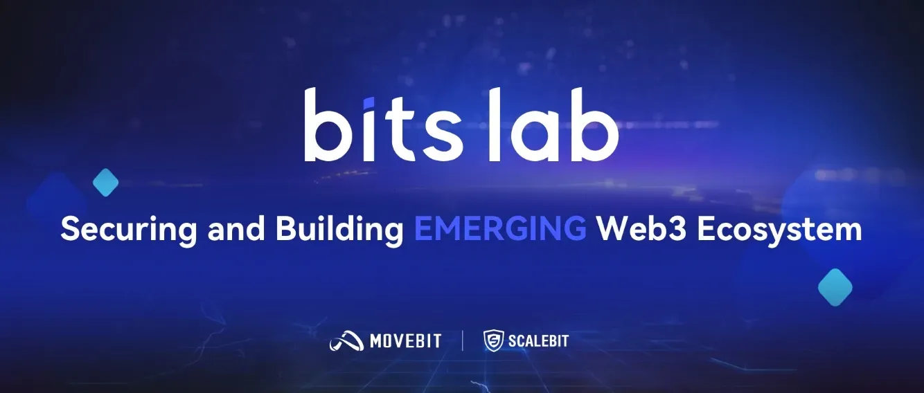 聚合 MoveBit 与 ScaleBit，BitsLab 专注 Web3 新兴生态的安全与基建