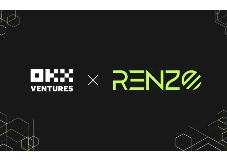 OKX Ventures 宣布战略投资 Eigenlayer 头部以太坊再质押协议 Renzo