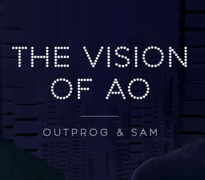 AO 的过去、现在和未来， Arweave 创始人 Sam &  EverVision 创始人 Outprog 对谈实录