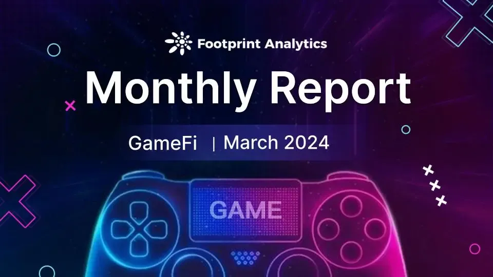 2024 年 3 月 Web3 游戏报告：市场趋势与投资动态