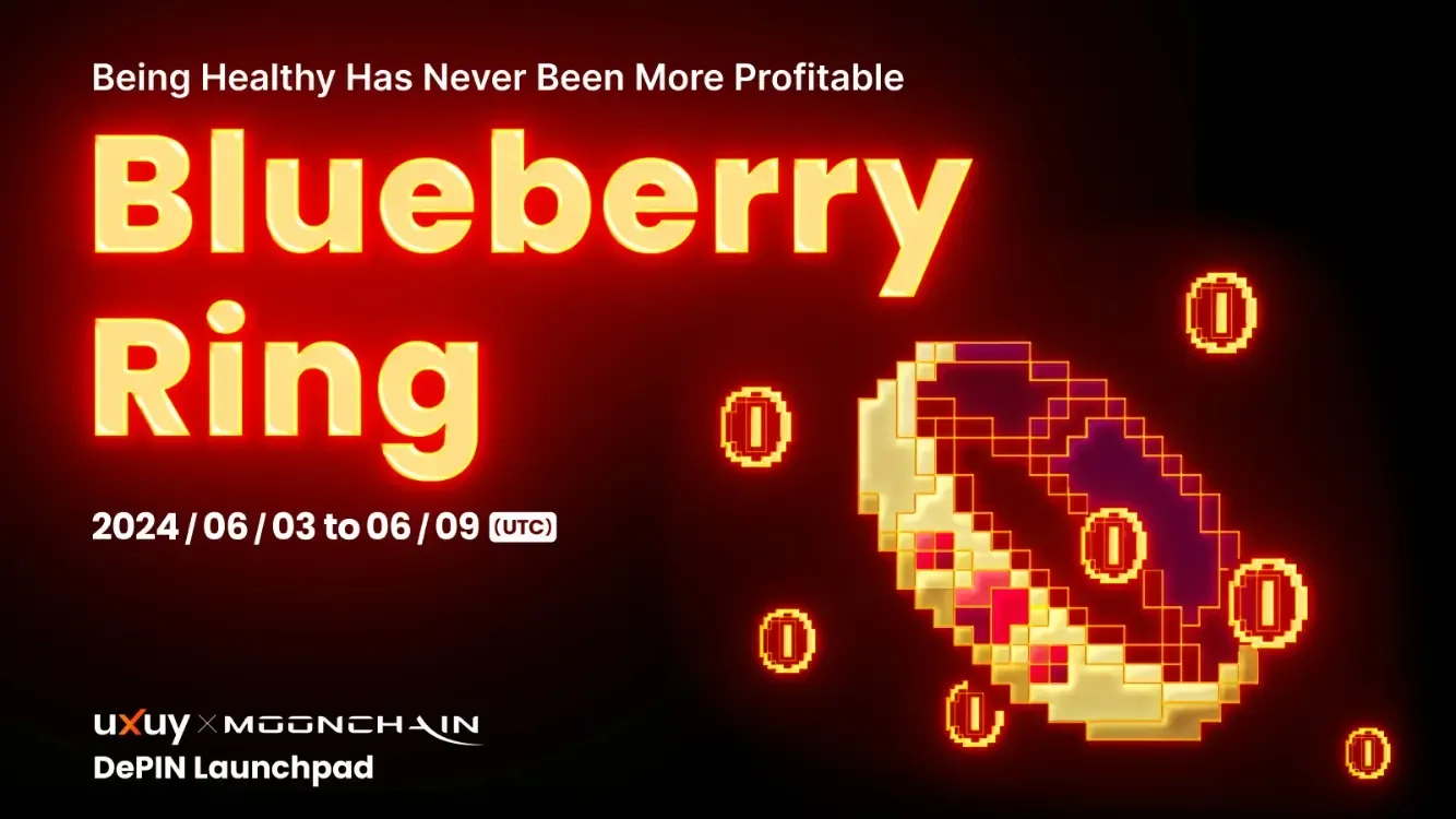 UXUY Launchpad 携手 MoonChain 首发“DePIN 指环王” Blueberry Ring