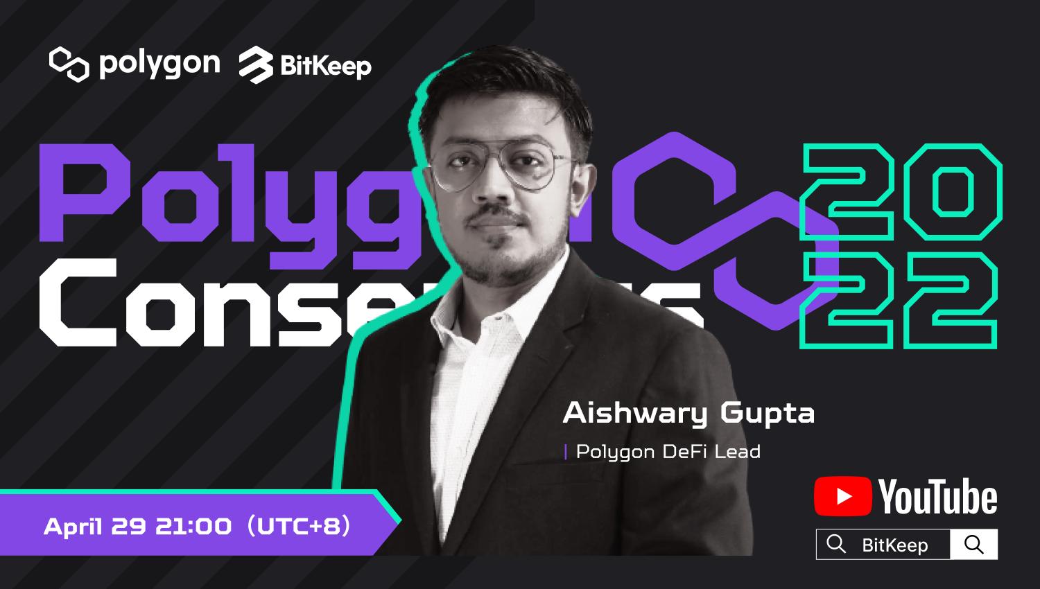 Polygon 컨센서스 회의 2022 카운트다운 Aishwary Gupta 4월 29일 BitKeep 라이브 방송에 출연
